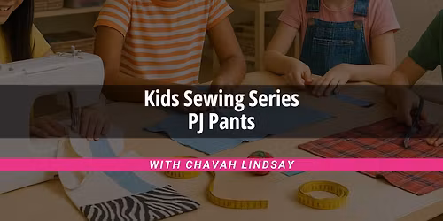 SUNDAY Kids Sewing Series : PJ Pants or Shorts