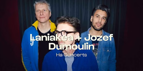 Laniakea + Jozef Dumoulin \u2022 Ha Concerts