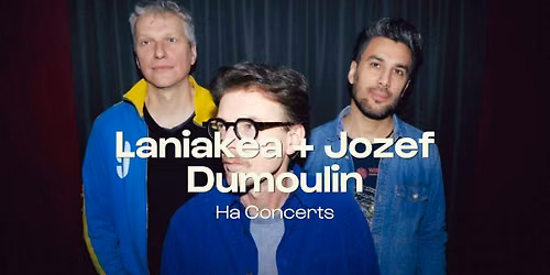 Laniakea + Jozef Dumoulin \u2022 Ha Concerts