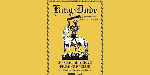 King Dude, Nero Kane | Freakout Club