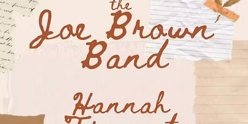 The Joe Brown Band \/ Hannah Tramonte \/ Leila Marie