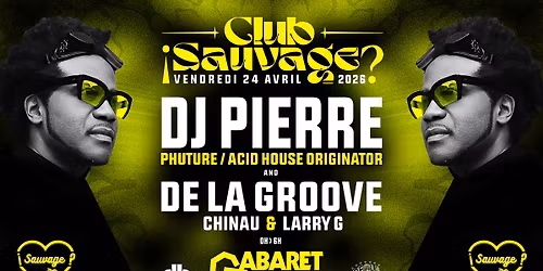 \u00a1Club Sauvage w\/ Dj Pierre & De La Groove?