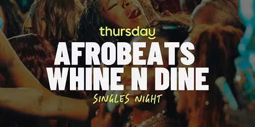Thursday | Afrobeats Whine N Dine Singles Night | Philadelphia 
