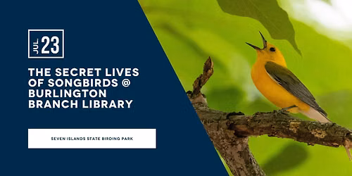 The Secret Lives of Songbirds at Burlington Branch Library