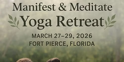 Meditation and Yoga Retreat-March 27-29, 2026 -Fort Pierce