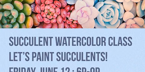Succulent Watercolor Class
