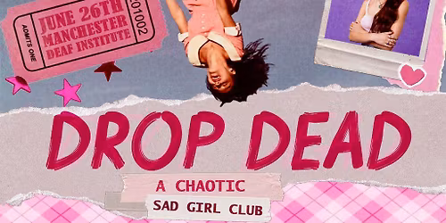 DROP DEAD: A Chaotic Sad Girl Club (Manchester)