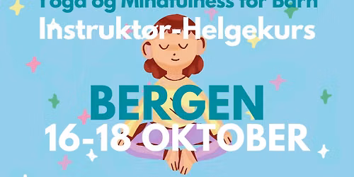 BERGEN \u2022 Helgekurs \u2022 Instrukt\u00f8r i Yoga og Mindfulness for Barn