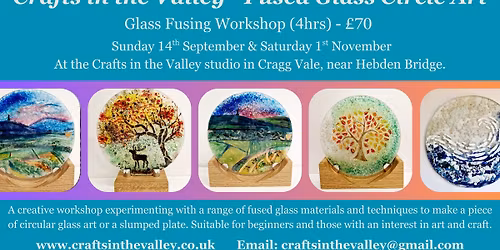 Crafts in the Valley - Fused Glass Circle Art or Plate Workshop, near Hebden Bridge