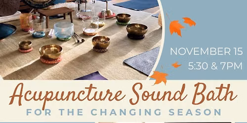 Acupuncture Sound Bath for the Changing Season