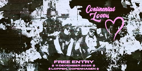 Continental Lovers (UK) - FREE ENTRY \/\/ Loppen