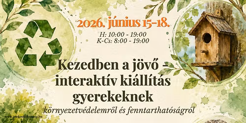 Kezedben a j\u00f6v\u0151 - interakt\u00edv ki\u00e1ll\u00edt\u00e1s gyerekeknek k\u00f6rnyezetv\u00e9delemr\u0151l \u00e9s fenntarthat\u00f3s\u00e1gokr\u00f3l