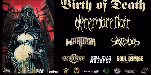 Birth of Death: D\u00e9cembre Noir I Warpath I Sabiendas I Soul Demis I Sacrifire \/ Drill Star Autopsy