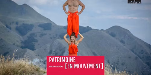 Patrimoine [en mouvement \u00b7 Spectacle gratuit au Pavillon de Vend\u00f4me