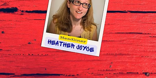 Friday Night Comedy starring Heather Joyce!!