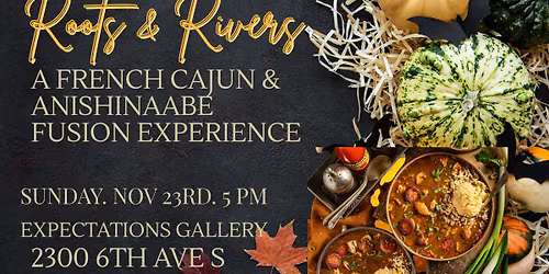 Roots & Rivers - An ancestral inspired Anishinaabe & French Cajun Dining Experience 