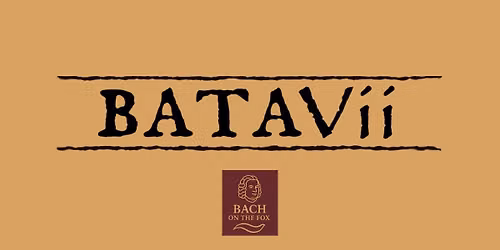 Bach on the Fox presents: BATAVII @ Water Street Studios 