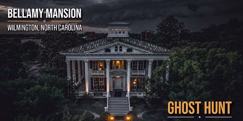 Bellamy Mansion Ghost Hunt, Wilmington, NC - Friday October, 2026