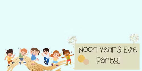Noon Years Eve Party!
