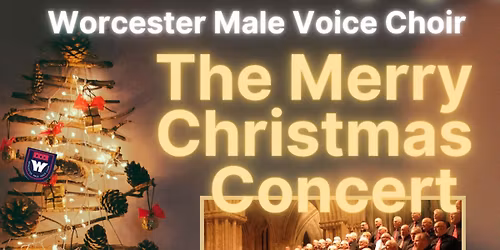Worcester Male Voice Choir - The Merry Christmas Concert