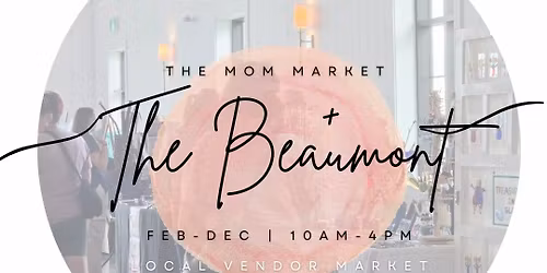 \ud83d\udc90 Mother\u2019s Day Market at The Beaumont \ud83d\udc90