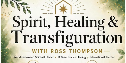 'Spirit, Healing and Transfiguration' Workshop with Ross Thompson