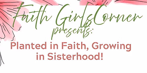 Faith Girls Corner:  Planted in Faith, Growing in Sisterhood