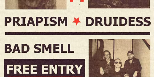 PRIAPISM \/ DRUIDESS \/ BAD SMELL @ TRILLIANS