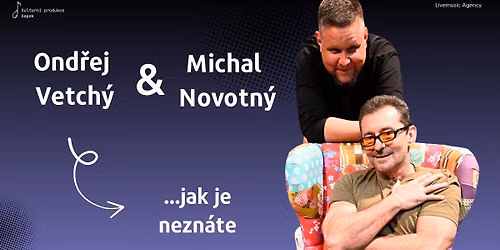 Ond\u0159ej Vetch\u00fd & Michal Novotn\u00fd \u2026 jak je nezn\u00e1te