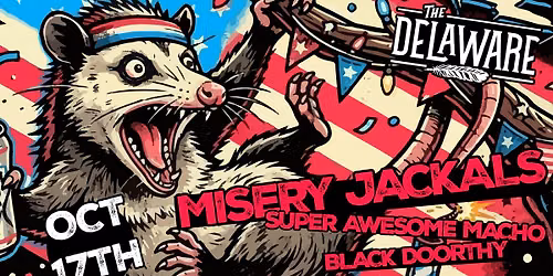 MISERY JACKALS\/ SUPER AWESOME MACHO\/ BLACK DOORTHY