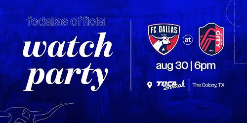 FC Dallas Official Watch Party vs. St. Louis