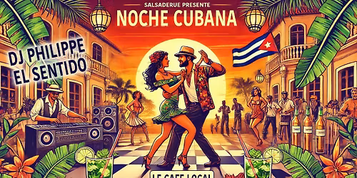 \ud83c\udde8\ud83c\uddfa NOCHE CUBANA AU CAF\u00c9 LOCAL ! \ud83c\udde8\ud83c\uddfa