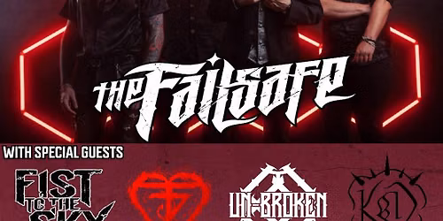 The Failsafe w\/ Fist To The Sky, True Love Devil, Un-Broken, & Kings By Day