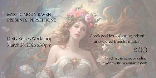 Mystic Moon Raven Presents: Persephone Deity Workshop