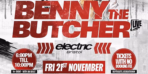 Benny the Butcher \/\/ Friday 21st November \/\/ Electric \/\/ Bristol