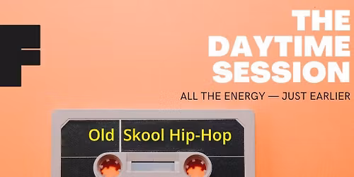 THE DAYTIME SESSION: Old Skool Hip-Hop