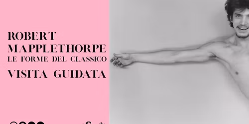 Robert Mapplethorpe. Le forme del classico | Visita guidata