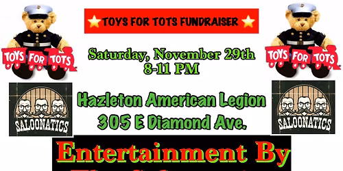Annual Toys For Tots Fundraiser!! Entertainment provided by \u201cThe Saloonatics!!\u201d