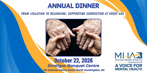 2026 Annual Dinner From Isolation to Belonging: Supporting Connection