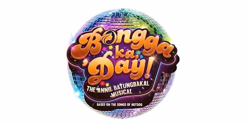 Bongga Ka, \u2019Day!: The Annie Batungbakal Musical
