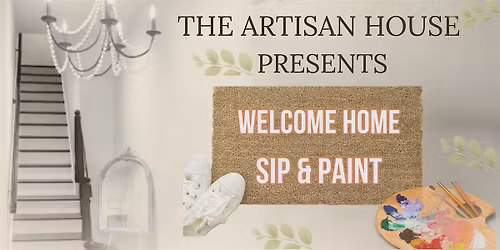 "Welcome Home" -- A Sip & Paint Experience