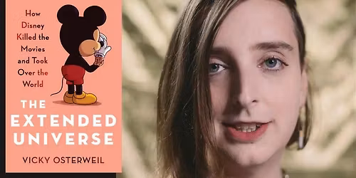 Vicky Osterweil: "The Extended Universe: How Disney Killed the Movies & Took Over the World"