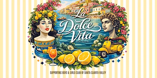 La Dolce Vita: Boys & Girls Club of Santa Clarita Valley\u2019s 54th Annual Benefit Auction 