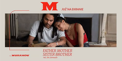 \u2764\ufe0f "FATHER MOTHER SISTER BROTHER" re\u017c. Jim Jarmusch | Z rodzin\u0105 najlepiej na zdj\u0119ciu? | Kino Muran\u00f3w