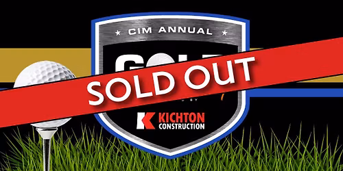 CIM Annual Golf Tournament, presented by Kichton Construction