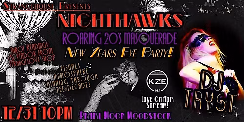 NIGHTHAWKS - NEW YEARS EVE ROARING 20'S MASQUERADE PARTY w\/ DJ TRYST