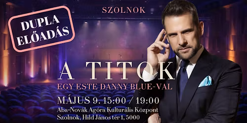 A Titok - Egy este Danny Blue-val - SZOLNOK