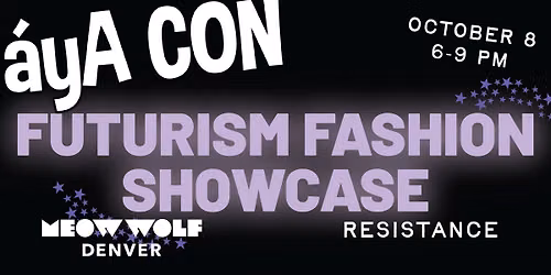 \u00e1yA Con: Futurism Fashion Showcase and Drag Show at Meow Wolf Denver