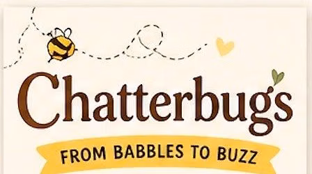 Chatterbugs: From Babbles to Buzz!