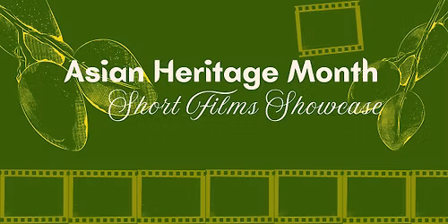 Asian Heritage Month Short Film Showcase